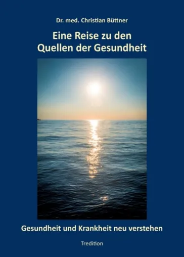 Bild: Eine Reise zu den Quellen der Gesundheit - Gesundheit und Krankheit neu verstehen
