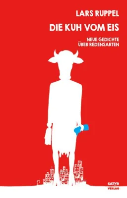 Bild: Neuerscheinung: Lars Ruppel "Die Kuh vom Eis" (Neue Redensart-Gedichte))