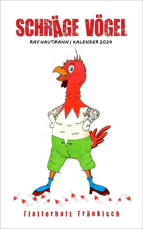 Kalender 2024 „Schräge Vögel - Flatterhaft Fränkisch von Ray Hautmann (© Ray Hautmann)