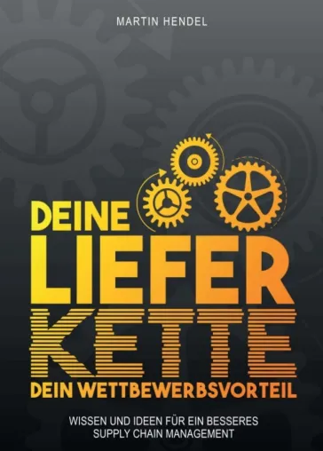 Bild: Deine Lieferkette - Dein Wettbewerbsvorteil - Praxiswissen und Ideen für ein besseres Supply Chain Management