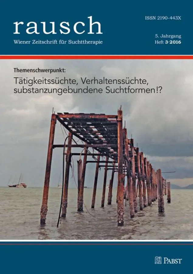 Rausch 3/2016. Themenschwerpunkt: Tätigkeitssüchte, Verhaltenssüchte, substanzgebundene Suchtformen