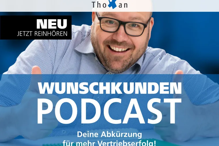 Wunschkunden-Podcast von Thoxan verwandelt Akquisefrust in Akquiselust Bild: Wunschkunden-Podcast von Thoxan verwandelt Akquisefrust in Akquiselust