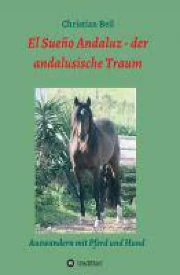 Bild: El Sueño Andaluz, der andalusische Traum - Auswandern mit Pferd und Hund