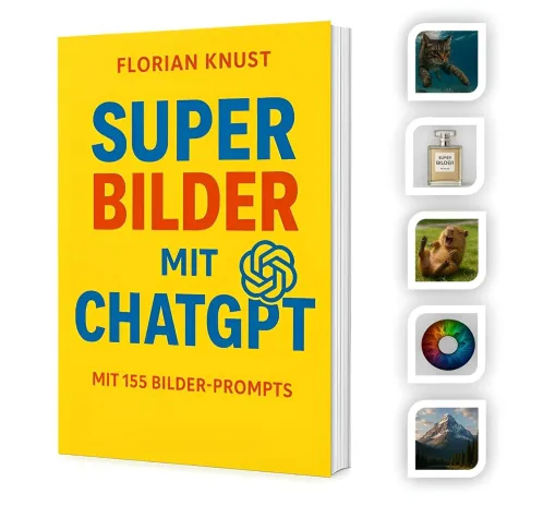 Bild: Bilder mit ChatGPT 5: Die geheime 8-Baustein-Formel aus dem Bestseller-Guide