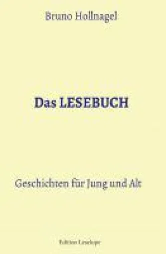 Lesebuch - Kurzgeschichten und Märchen für Große und noch nicht Große Bild: Lesebuch - Kurzgeschichten und Märchen für Große und noch nicht Große