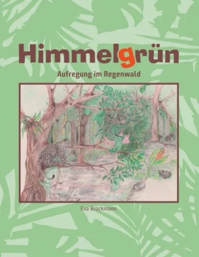 Himmelgrün - Inspirierendes, illustriertes Kinderbuch Bild: Himmelgrün - Inspirierendes, illustriertes Kinderbuch