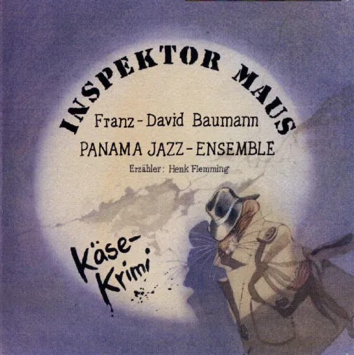 Inspektor Maus in der Neuaufnahme mit Henk Flemming und dem Panama Jazz-Ensemble wieder als CD erhältlich Bild: Inspektor Maus in der Neuaufnahme mit Henk Flemming und dem Panama Jazz-Ensemble wieder als CD erhältlich