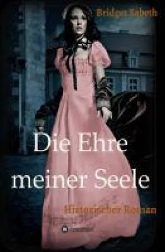 Die Ehre meiner Seele - packender historischer Roman voller Herzschmerz und Geheimnisse Bild: Die Ehre meiner Seele - packender historischer Roman voller Herzschmerz und Geheimnisse