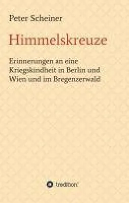 Bild: Himmelskreuze - Autobiografie eines Kriegskindes