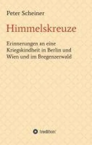 Bild: Himmelskreuze - Autobiografie eines Kriegskindes