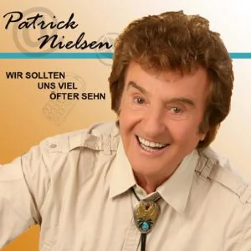 Patrick Nielsen - Wir sollten uns viel öfter sehn Bild: Patrick Nielsen - Wir sollten uns viel öfter sehn