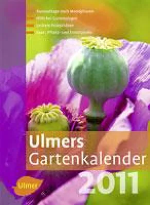 Ulmers Gartenkalender 2011 - Monat für Monat erfolgreich Gärtnern Bild: Ulmers Gartenkalender 2011 - Monat für Monat erfolgreich Gärtnern