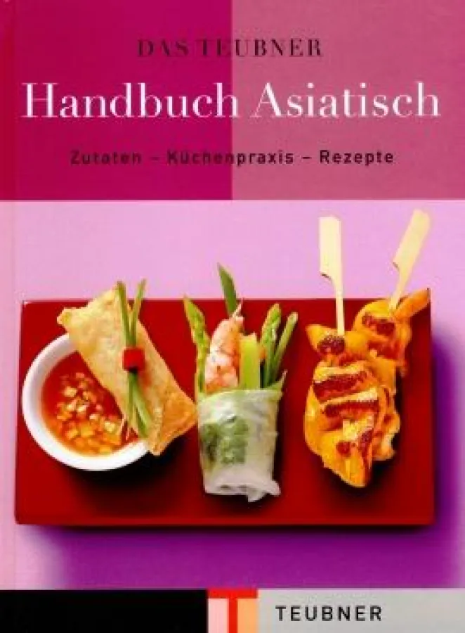 Teubner: »Asiatische Küche« - 175 Rezepte rund um das Thema asiatische Küche, München 2009