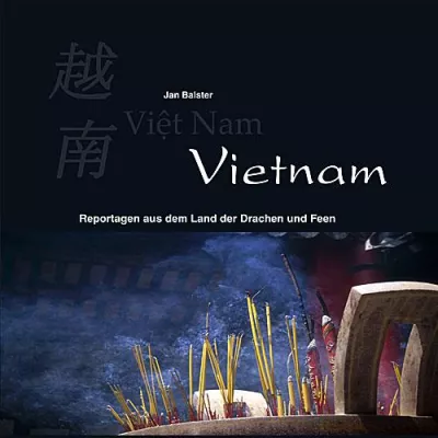 Vietnam – Reportagen aus dem Land der Drachen und Feen Bild: Vietnam – Reportagen aus dem Land der Drachen und Feen