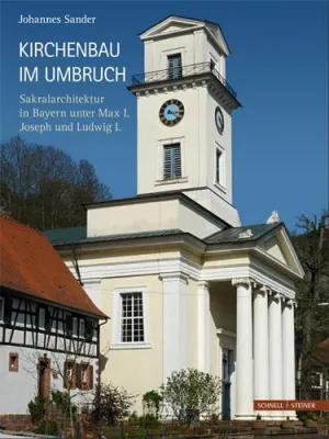 Bild: NEUERSCHEINUNG: Kirchenbau im Umbruch. Sakralarchitektur in Bayern unter Max I. Joseph und Ludwig I.