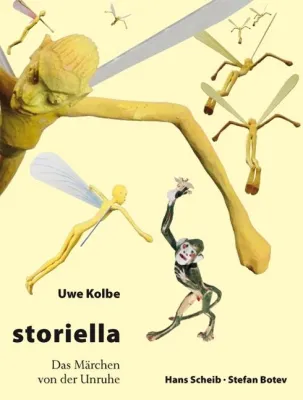Bild: Vom Heinrich-Mann-Preisträger 2012 - Uwe Kolbe: „Storiella – Das Märchen von der Unruhe“ im Wolbern Verlag