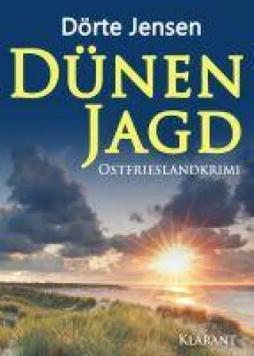 Bild: Neuerscheinung: Ostfrieslandkrimi "Dünenjagd" von Dörte Jensen im Klarant Verlag