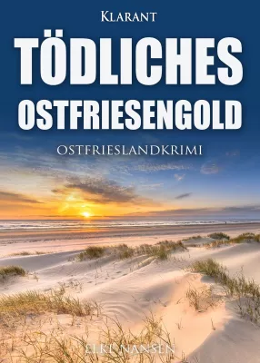 Bild: Neuerscheinung: Ostfrieslandkrimi "Tödliches Ostfriesengold" von Elke Nansen im Klarant Verlag