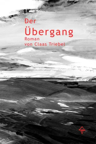 Bild: Der Übergang - Roman von Claas Triebel