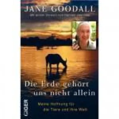 Bild: Jane Goodalls neuestes Buch – ein leidenschaftliches Plädoyer für die Tiere und ihre Welt, die auch unsere ist
