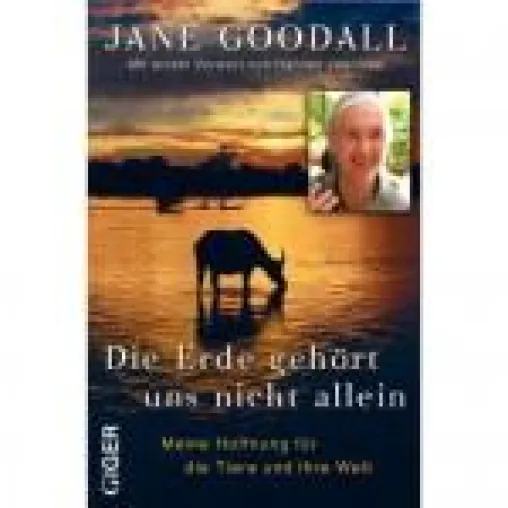 Jane Goodalls neuestes Buch – ein leidenschaftliches Plädoyer für die Tiere und ihre Welt, die auch unsere ist Bild: Jane Goodalls neuestes Buch – ein leidenschaftliches Plädoyer für die Tiere und ihre Welt, die auch unsere ist
