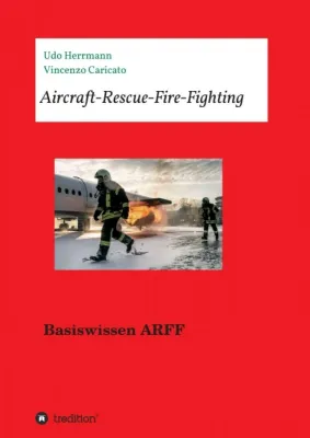 Bild: Aircraft-Rescue-Fire-Fighting - Ratgeber zu technischen und taktischen Grundlagen