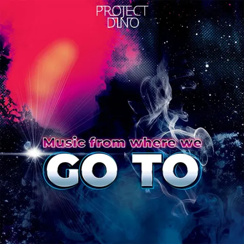 Bild: Album Release (Trance): Project Dino - Music from where we GO TO