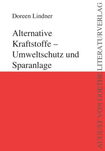 Bild: „Alternative Kraftstoffe – Umweltschutz und Sparanlage“ – neu erschienen im August von Goethe Literaturverlag