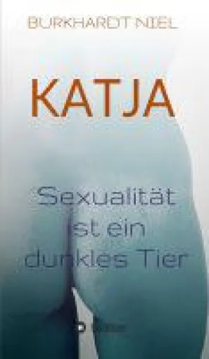 KATJA - Roman über eine intensive Beziehung Bild: KATJA - Roman über eine intensive Beziehung