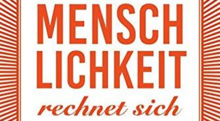 Gesunde Organisation: „Menschlichkeit rechnet sich“ Bild: Gesunde Organisation: „Menschlichkeit rechnet sich“