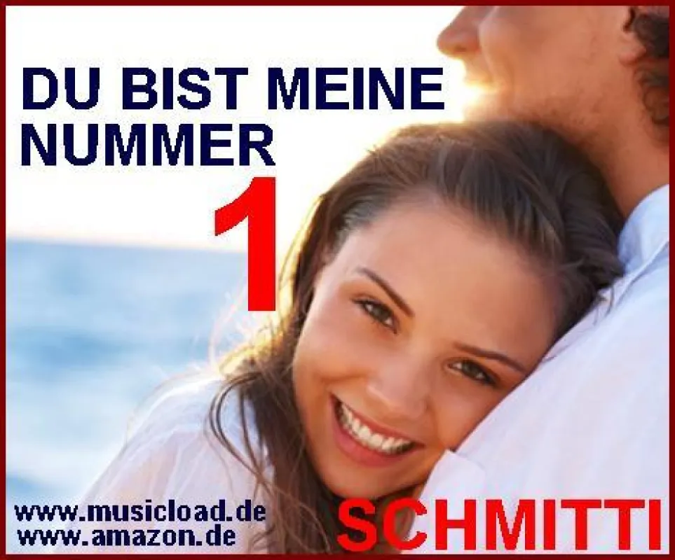 Sommerhit - DU BIST MEINE NUMMER 1 von SCHMITTI als CD und MP3 Download