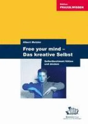 Faszinierende Erkenntnisse: “Free your mind – Das kreative Selbst“ Bild: Faszinierende Erkenntnisse: “Free your mind – Das kreative Selbst“