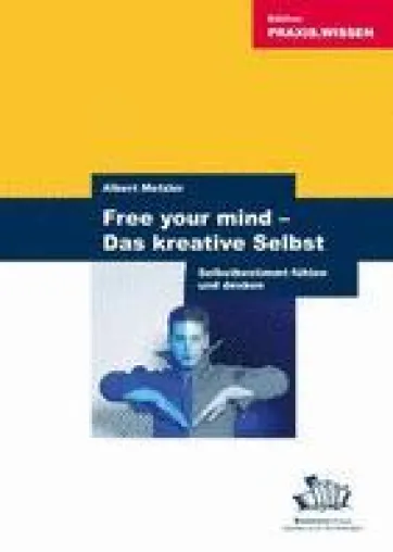 Bild: Faszinierende Erkenntnisse: “Free your mind – Das kreative Selbst“