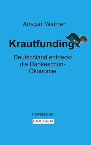 „Krautfunding“– das erste E-Book zur Dankeschön-Ökonomie made in Germany Bild: „Krautfunding“– das erste E-Book zur Dankeschön-Ökonomie made in Germany