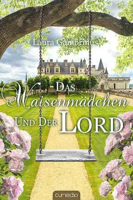Laura Gambrinus: Das Waisenmädchen und der Lord Bild: Laura Gambrinus: Das Waisenmädchen und der Lord