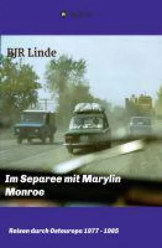 Im Separee mit Marilyn Monroe - Reisen durch Osteuropa 1976 bis 1985 Bild: Im Separee mit Marilyn Monroe - Reisen durch Osteuropa 1976 bis 1985