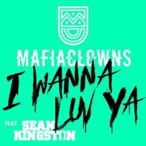 Bild: Mafia Clowns feat. Sean Kingston mit ihrer neuen Single 'I Wanna Luv Ya'