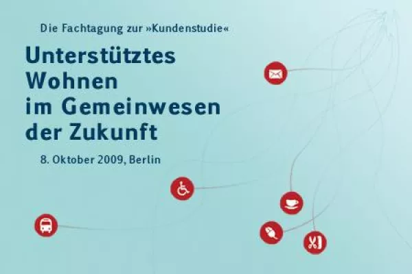 Bild: Unterstütztes Wohnen im Gemeinwesen der Zukunft - Die Fachtagung zur "Kundenstudie"