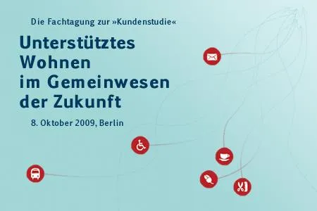 Bild: Unterstütztes Wohnen im Gemeinwesen der Zukunft - Die Fachtagung zur "Kundenstudie"