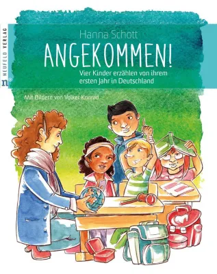 Bild: Angekommen! Ein Kinderbuch erzählt Flüchtlingsgeschichten