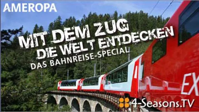 Bild: Mit dem Zug die Welt entdecken - Das Bahnreise-Special auf 4-Seasons.TV