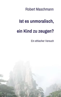 Bild: Ist es unmoralisch, ein Kind zu zeugen? - Moralphilosophische Überlegungen