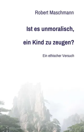 Bild: Ist es unmoralisch, ein Kind zu zeugen? - Moralphilosophische Überlegungen