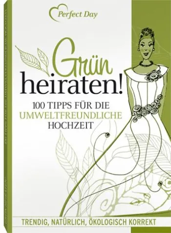 Bild: Grün heiraten - 100 Tipps für die umweltfreundliche Hochzeit