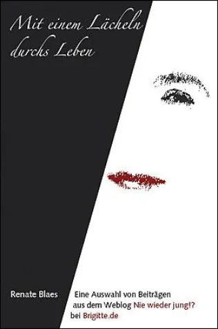 Mit einem Lächeln durchs Leben - ein Blog wird zum Blook Bild: Mit einem Lächeln durchs Leben - ein Blog wird zum Blook