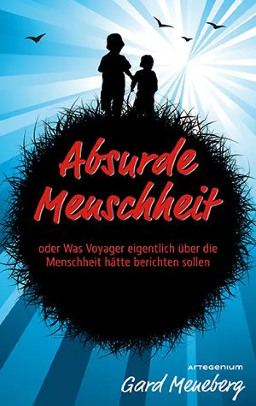 „Absurde Menschheit“ von Gard Meneberg (Artegenium Verlag, August 2015)