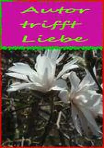 "Autor trifft Liebe" von Sebastian Görlitzer Bild: "Autor trifft Liebe" von Sebastian Görlitzer