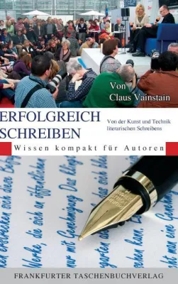 Bild: „Erfolgreich Schreiben“ – kompaktes Wissen für literarische Debüts in Claus Vainstains Ratgeberband
