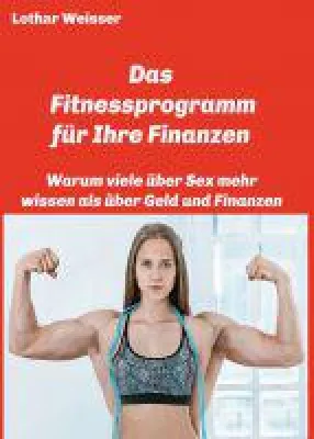 Bild: Das Fitnessprogramm für Ihre Finanzen - der etwas anderer Finanz-Ratgeber