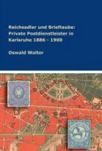 Bild: Reichsadler und Brieftaube - Einblicke in das Leben der privaten Postdienstleister in Karlsruhe 1886 - 19